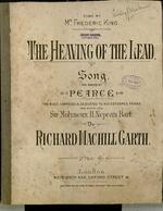 The Heaving of the Lead. Song. The words by Pearce. The music composed & dedicated to his esteemed friend the Right Hon. Sir Molyneux H. Nepean, Bart.  by Richard Machill Garth